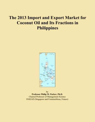 The 2013 Import and Export Market for Coconut Oil and Its Fractions in Philippines
