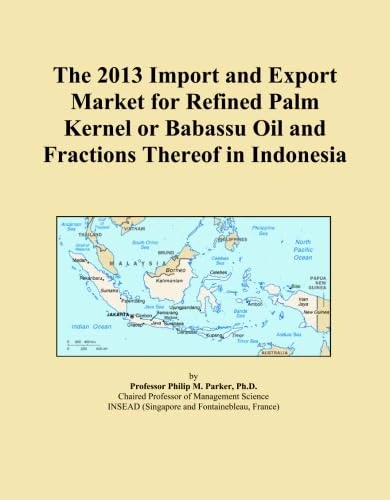 The 2013 Import and Export Market for Refined Palm Kernel or Babassu Oil and Fractions Thereof in Indonesia