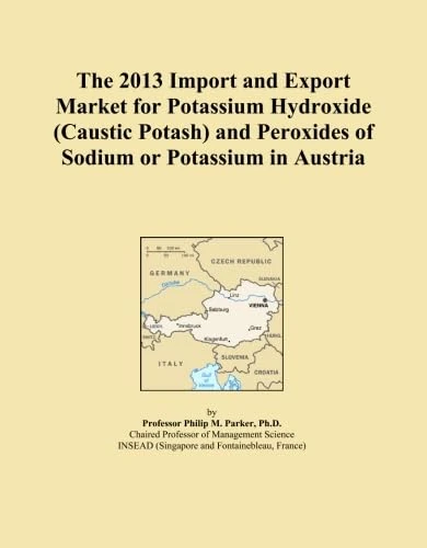 The 2013 Import and Export Market for Potassium Hydroxide (Caustic Potash) and Peroxides of Sodium or Potassium in Austria