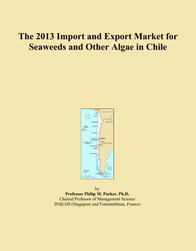 The 2013 Import and Export Market for Seaweeds and Other Algae in Chile