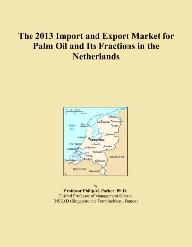 The 2013 Import and Export Market for Palm Oil and Its Fractions in the Netherlands
