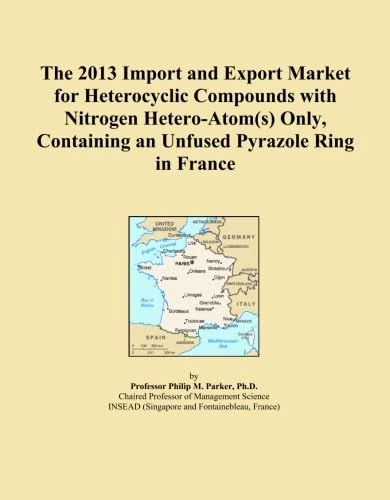 The 2013 Import and Export Market for Heterocyclic Compounds with Nitrogen Hetero-Atom(s) Only, Containing an Unfused Pyrazole Ring in France