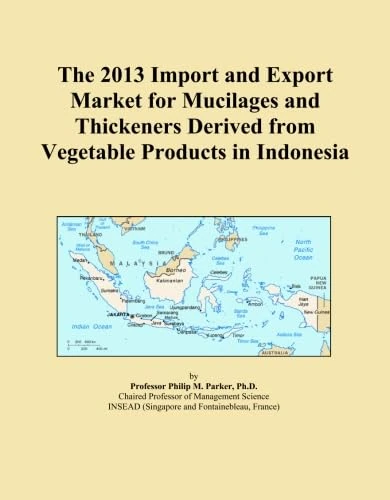 The 2013 Import and Export Market for Mucilages and Thickeners Derived from Vegetable Products in Indonesia
