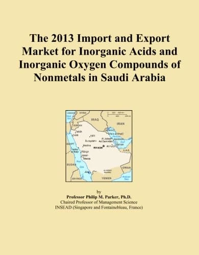The 2013 Import and Export Market for Inorganic Acids and Inorganic Oxygen Compounds of Nonmetals in Saudi Arabia