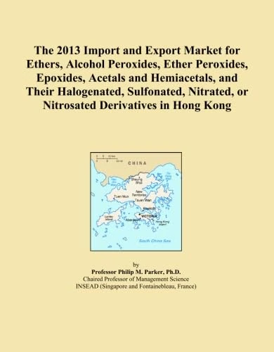 The 2013 Import and Export Market for Ethers, Alcohol Peroxides, Ether Peroxides, Epoxides, Acetals and Hemiacetals, and Their Halogenated, Sulfonated, Nitrated, or Nitrosated Derivatives in Hong Kong