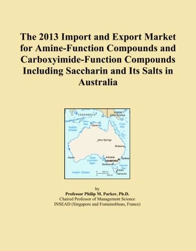 The 2013 Import and Export Market for Amine-Function Compounds and Carboxyimide-Function Compounds Including Saccharin and Its Salts in Australia