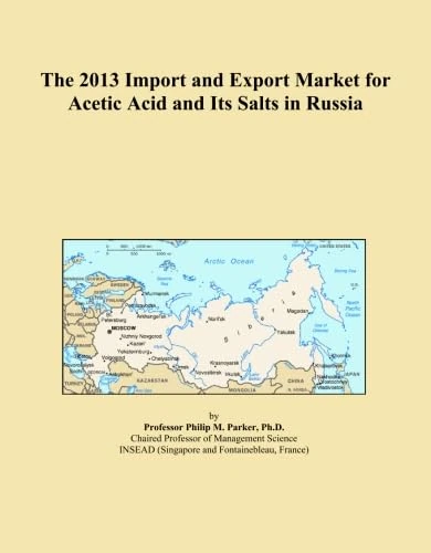 The 2013 Import and Export Market for Acetic Acid and Its Salts in Russia