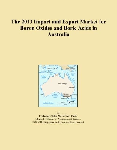The 2013 Import and Export Market for Boron Oxides and Boric Acids in Australia