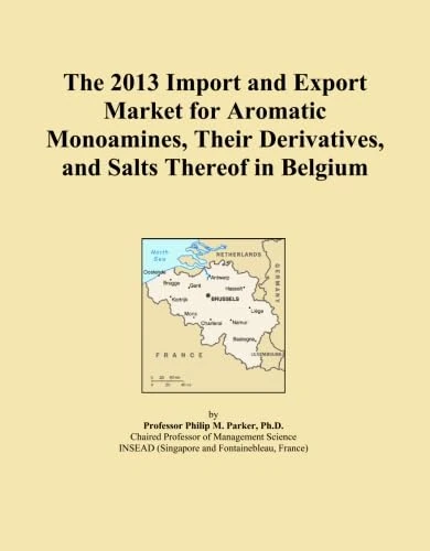 The 2013 Import and Export Market for Aromatic Monoamines, Their Derivatives, and Salts Thereof in Belgium