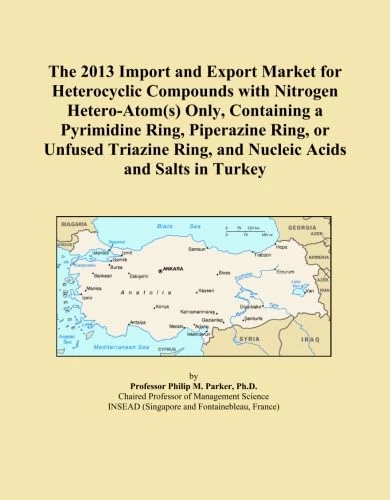 The 2013 Import and Export Market for Heterocyclic Compounds with Nitrogen Hetero-Atom(s) Only, Containing a Pyrimidine Ring, Piperazine Ring, or ... Ring, and Nucleic Acids and Salts in Turkey