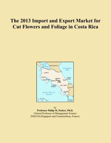The 2013 Import and Export Market for Cut Flowers and Foliage in Costa Rica