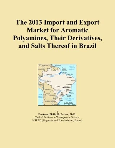 The 2013 Import and Export Market for Aromatic Polyamines, Their Derivatives, and Salts Thereof in Brazil