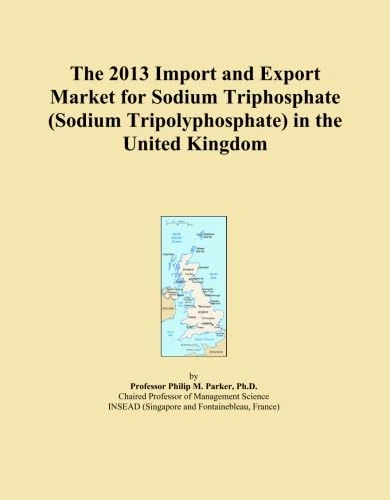 The 2013 Import and Export Market for Sodium Triphosphate (Sodium Tripolyphosphate) in the United Kingdom