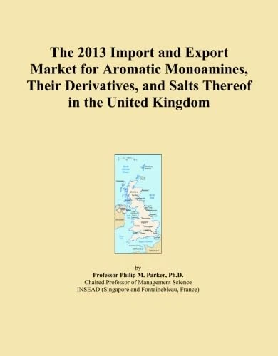 The 2013 Import and Export Market for Aromatic Monoamines, Their Derivatives, and Salts Thereof in the United Kingdom
