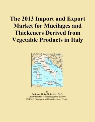 The 2013 Import and Export Market for Mucilages and Thickeners Derived from Vegetable Products in Italy