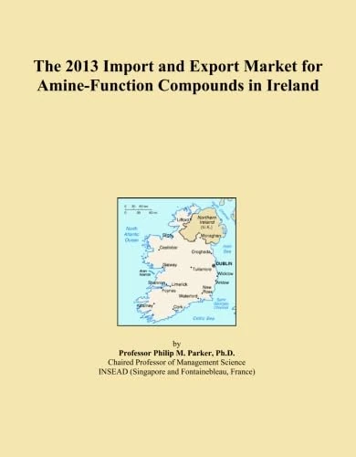 The 2013 Import and Export Market for Amine-Function Compounds in Ireland