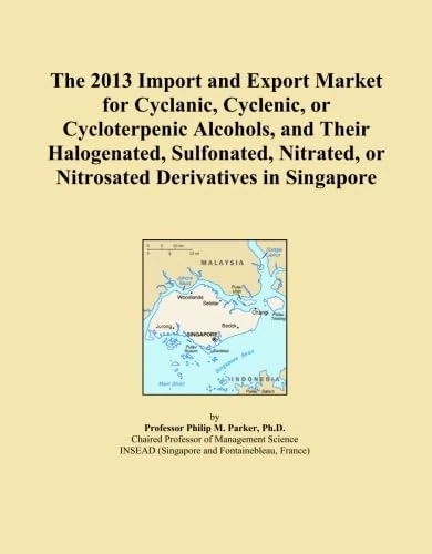 The 2013 Import and Export Market for Cyclanic, Cyclenic, or Cycloterpenic Alcohols, and Their Halogenated, Sulfonated, Nitrated, or Nitrosated Derivatives in Singapore