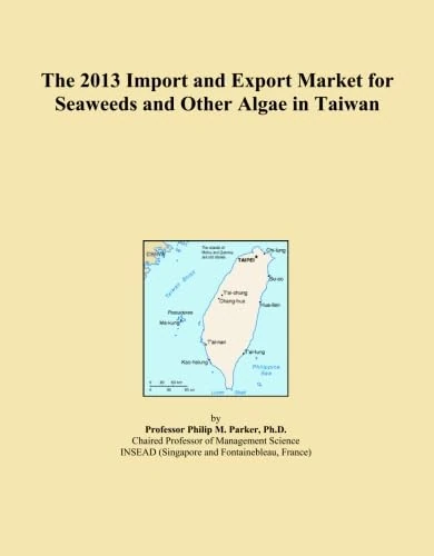 The 2013 Import and Export Market for Seaweeds and Other Algae in Taiwan