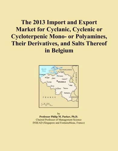 The 2013 Import and Export Market for Cyclanic, Cyclenic or Cycloterpenic Mono- or Polyamines, Their Derivatives, and Salts Thereof in Belgium
