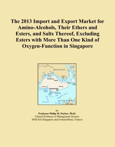 The 2013 Import and Export Market for Amino-Alcohols, Their Ethers and Esters, and Salts Thereof, Excluding Esters with More Than One Kind of Oxygen-Function in Singapore