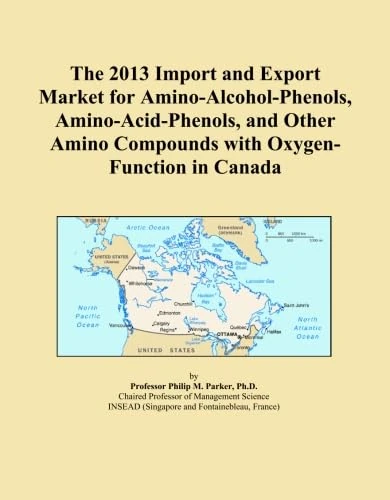 The 2013 Import and Export Market for Amino-Alcohol-Phenols, Amino-Acid-Phenols, and Other Amino Compounds with Oxygen-Function in Canada