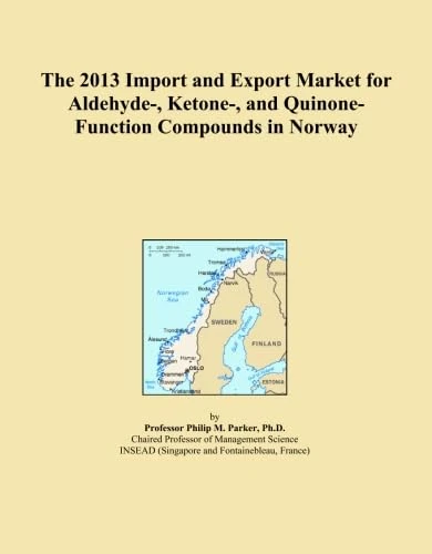 The 2013 Import and Export Market for Aldehyde-, Ketone-, and Quinone-Function Compounds in Norway
