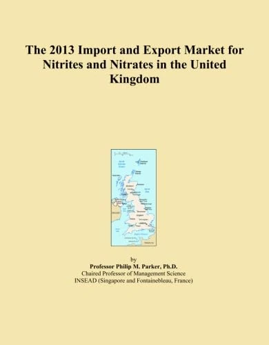 The 2013 Import and Export Market for Nitrites and Nitrates in the United Kingdom