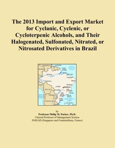 The 2013 Import and Export Market for Cyclanic, Cyclenic, or Cycloterpenic Alcohols, and Their Halogenated, Sulfonated, Nitrated, or Nitrosated Derivatives in Brazil