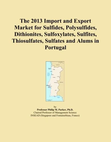 The 2013 Import and Export Market for Sulfides, Polysulfides, Dithionites, Sulfoxylates, Sulfites, Thiosulfates, Sulfates and Alums in Portugal