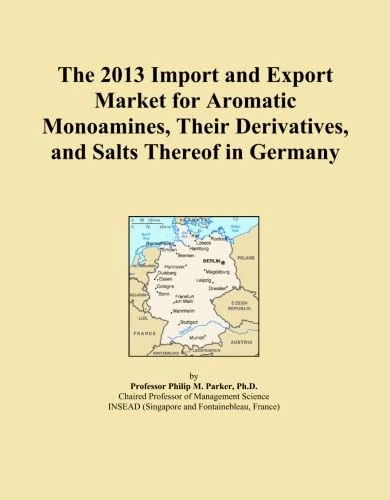 The 2013 Import and Export Market for Aromatic Monoamines, Their Derivatives, and Salts Thereof in Germany