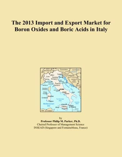 The 2013 Import and Export Market for Boron Oxides and Boric Acids in Italy
