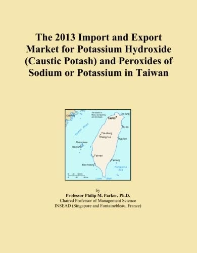The 2013 Import and Export Market for Potassium Hydroxide (Caustic Potash) and Peroxides of Sodium or Potassium in Taiwan