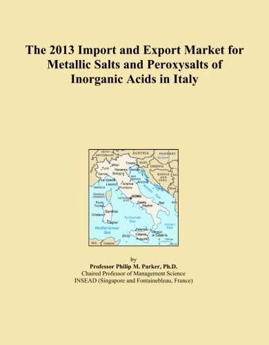 The 2013 Import and Export Market for Metallic Salts and Peroxysalts of Inorganic Acids in Italy