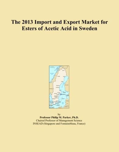 The 2013 Import and Export Market for Esters of Acetic Acid in Sweden
