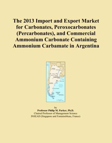 The 2013 Import and Export Market for Carbonates, Peroxocarbonates (Percarbonates), and Commercial Ammonium Carbonate Containing Ammonium Carbamate in Argentina