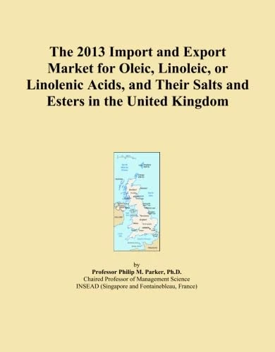 The 2013 Import and Export Market for Oleic, Linoleic, or Linolenic Acids, and Their Salts and Esters in the United Kingdom