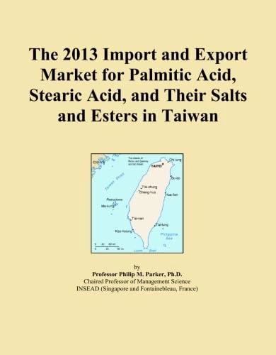The 2013 Import and Export Market for Palmitic Acid, Stearic Acid, and Their Salts and Esters in Taiwan