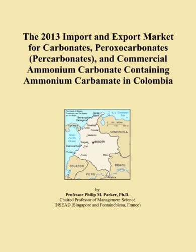 The 2013 Import and Export Market for Carbonates, Peroxocarbonates (Percarbonates), and Commercial Ammonium Carbonate Containing Ammonium Carbamate in Colombia