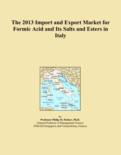 The 2013 Import and Export Market for Formic Acid and Its Salts and Esters in Italy