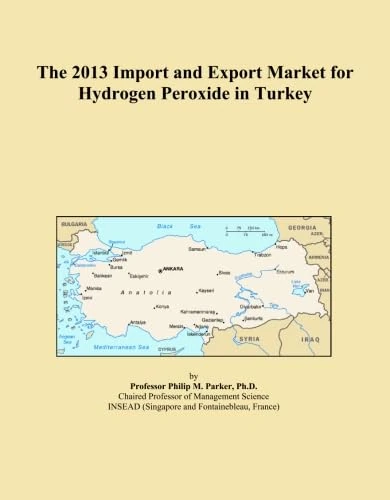 The 2013 Import and Export Market for Hydrogen Peroxide in Turkey