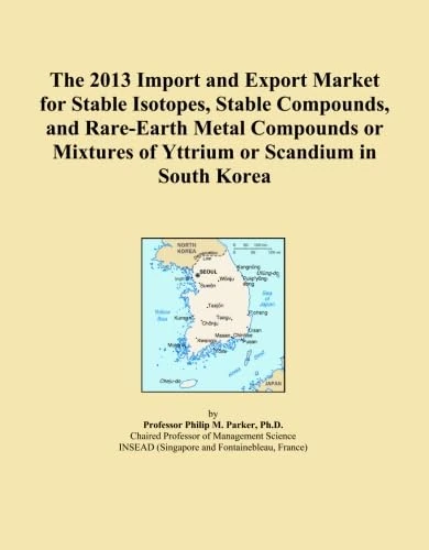The 2013 Import and Export Market for Stable Isotopes, Stable Compounds, and Rare-Earth Metal Compounds or Mixtures of Yttrium or Scandium in South Korea