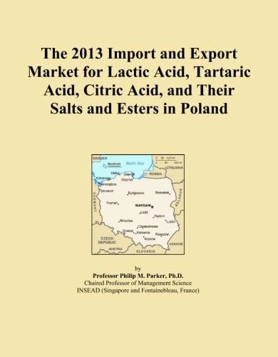 The 2013 Import and Export Market for Lactic Acid, Tartaric Acid, Citric Acid, and Their Salts and Esters in Poland