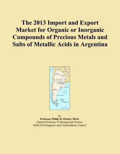 The 2013 Import and Export Market for Organic or Inorganic Compounds of Precious Metals and Salts of Metallic Acids in Argentina