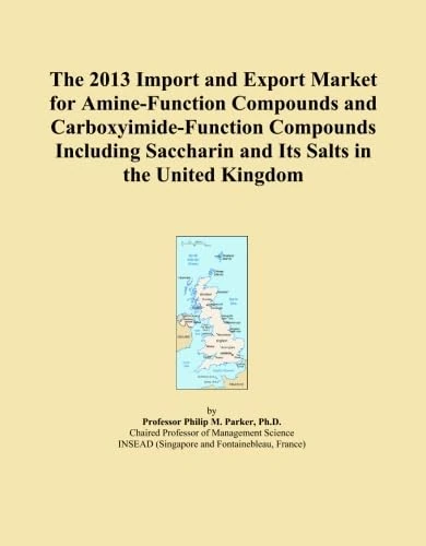 The 2013 Import and Export Market for Amine-Function Compounds and Carboxyimide-Function Compounds Including Saccharin and Its Salts in the United Kingdom