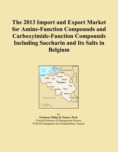 The 2013 Import and Export Market for Amine-Function Compounds and Carboxyimide-Function Compounds Including Saccharin and Its Salts in Belgium