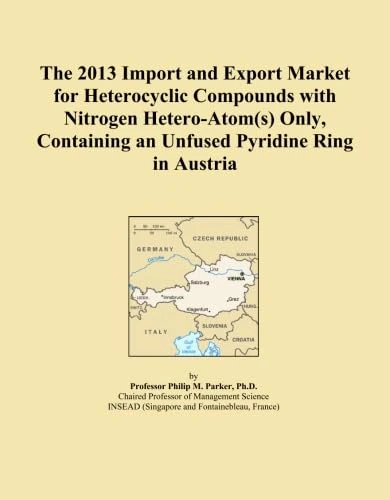 The 2013 Import and Export Market for Heterocyclic Compounds with Nitrogen Hetero-Atom(s) Only, Containing an Unfused Pyridine Ring in Austria