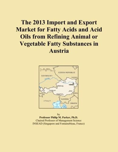 The 2013 Import and Export Market for Fatty Acids and Acid Oils from Refining Animal or Vegetable Fatty Substances in Austria