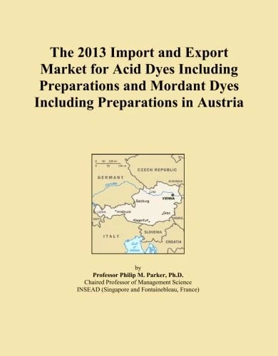 The 2013 Import and Export Market for Acid Dyes Including Preparations and Mordant Dyes Including Preparations in Austria