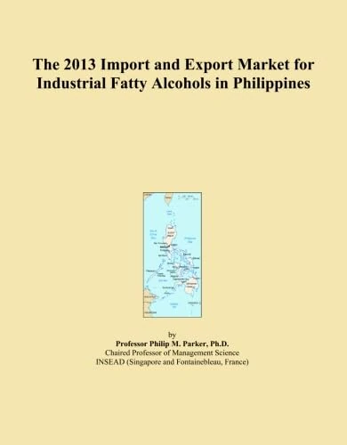 The 2013 Import and Export Market for Industrial Fatty Alcohols in Philippines