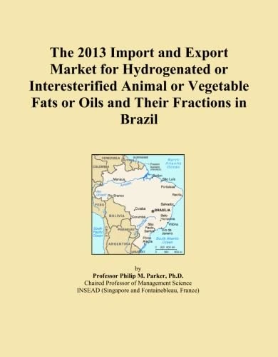 The 2013 Import and Export Market for Hydrogenated or Interesterified Animal or Vegetable Fats or Oils and Their Fractions in Brazil